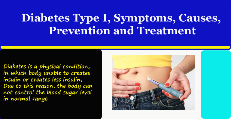 Diabetes Type 1, Symptoms, Causes, Prevention and Treatment