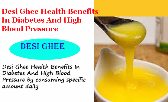 Desi Ghee Health Benefits In Diabetes And High Blood Pressure