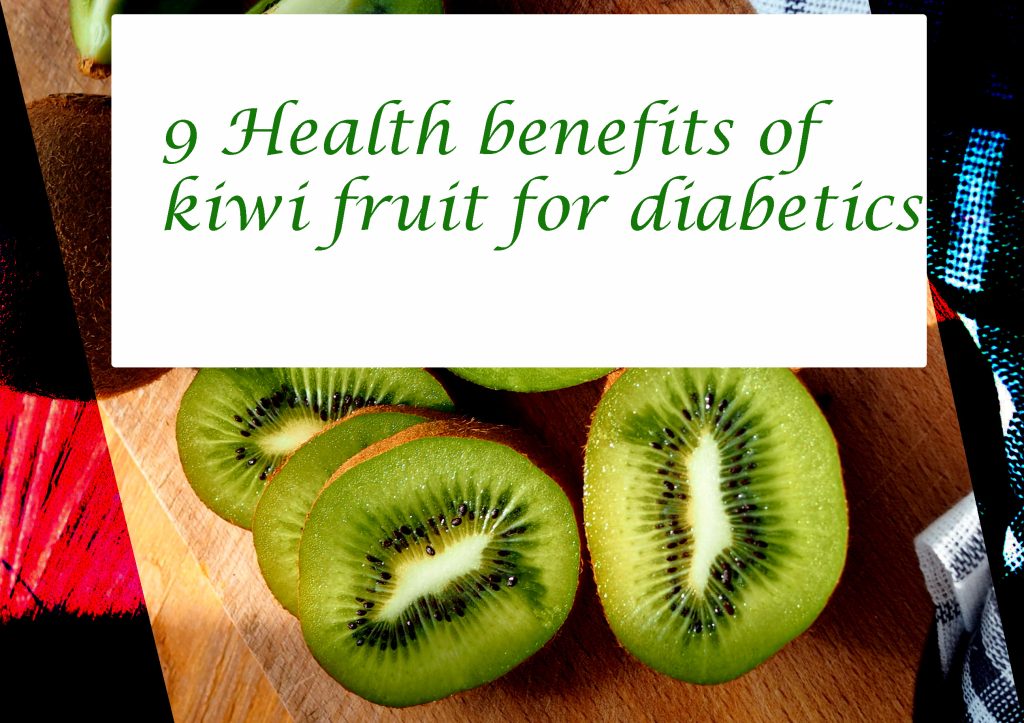 9 Health benefits of kiwi fruit for diabetics