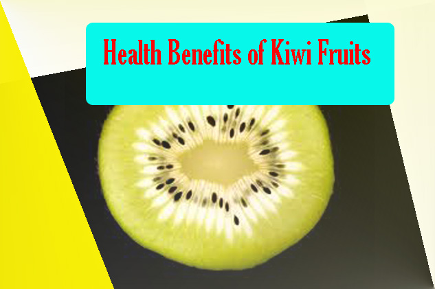 Health Benefits of Kiwi Fruits