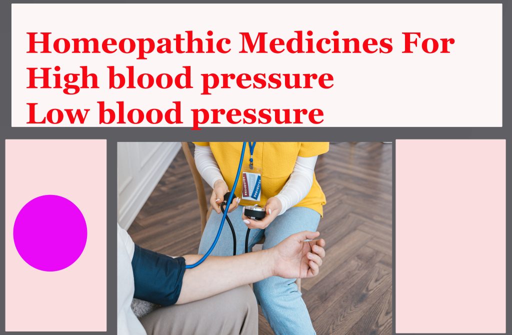 Homeopathic Medicines For High blood /pressure Low blood pressure