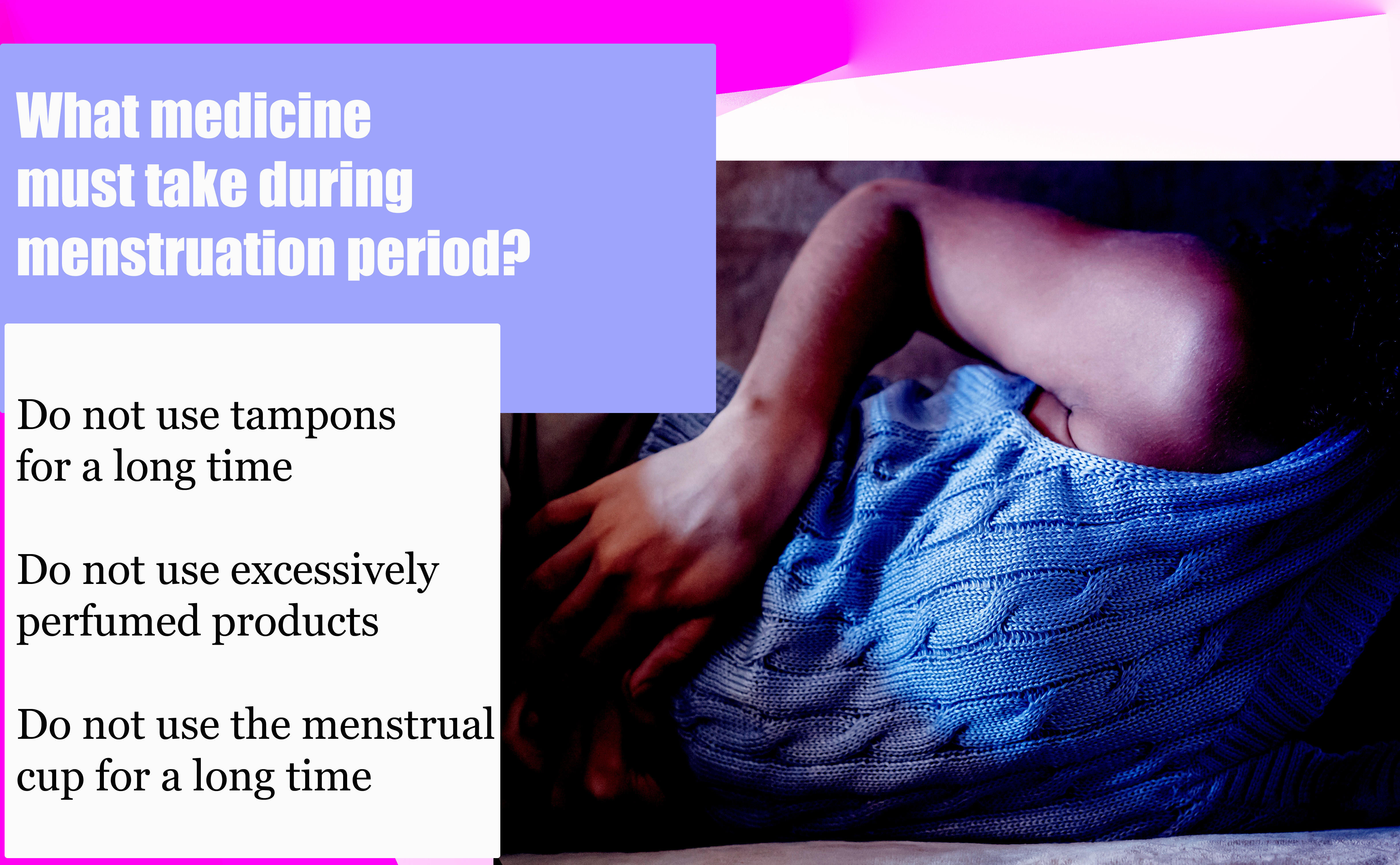 What medicine must take during menstruation period?