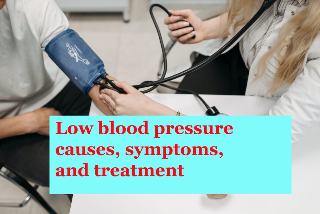 Low blood pressure causes symptoms and treatment