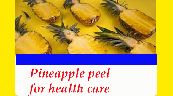 Pineapple peel for health care